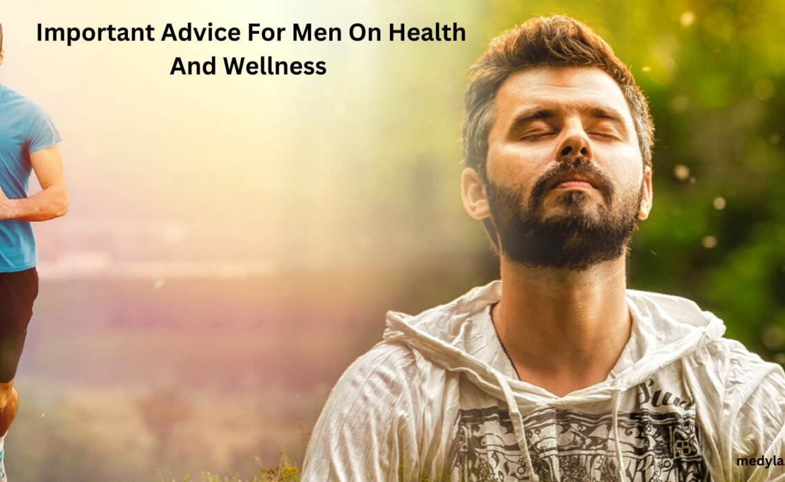 Important Advice For Men On Health And Wellness